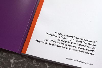 Buch im Anschnitt. In kleiner Schrift: Press 'escape', and press 'quit'. There's no other way to beat this game. As long as you move forward, you'll be walking someone else's path. Stop now, and it will be your only true choice.